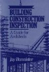 Building Construction Inspection: A Guide For Architects